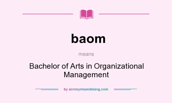 What does baom mean? It stands for Bachelor of Arts in Organizational Management