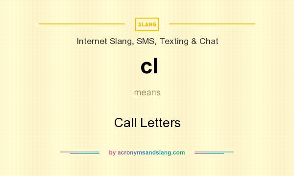 What does cl mean? It stands for Call Letters