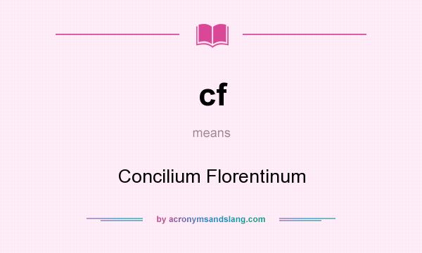 What does cf mean? It stands for Concilium Florentinum