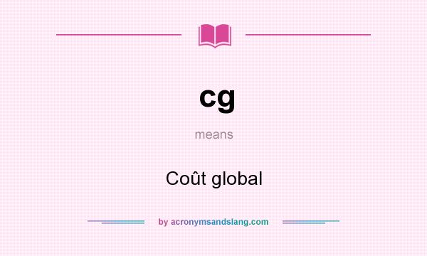 What does cg mean? It stands for Coût global