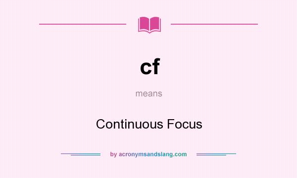 What does cf mean? It stands for Continuous Focus