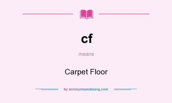 What does cf mean? It stands for Carpet Floor