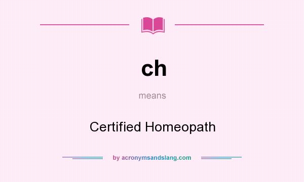 What does ch mean? It stands for Certified Homeopath