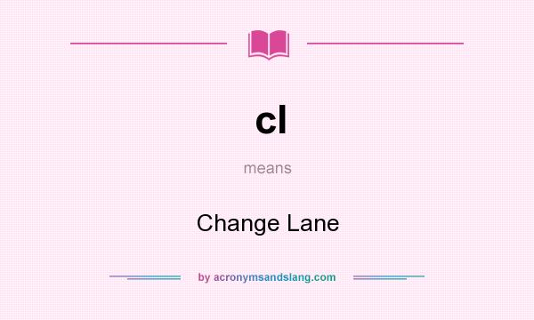 What does cl mean? It stands for Change Lane