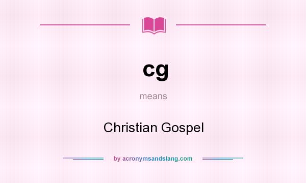 What does cg mean? It stands for Christian Gospel