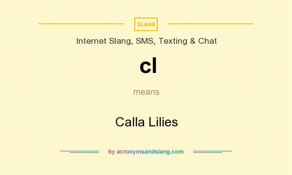What does cl mean? It stands for Calla Lilies