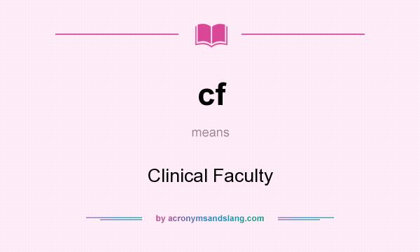 What does cf mean? It stands for Clinical Faculty