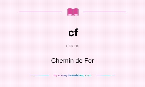 What does cf mean? It stands for Chemin de Fer