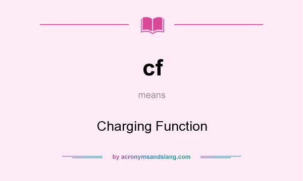 What does cf mean? It stands for Charging Function