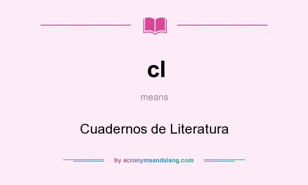 What does cl mean? It stands for Cuadernos de Literatura