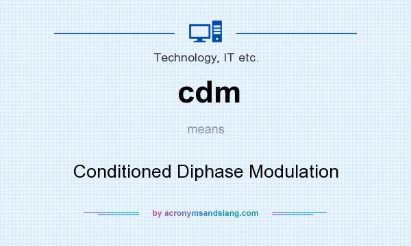 What does cdm mean? It stands for Conditioned Diphase Modulation