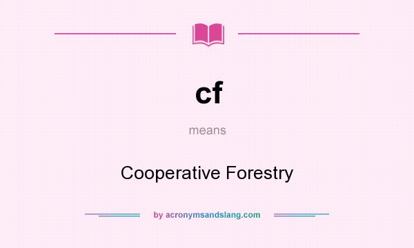 What does cf mean? It stands for Cooperative Forestry