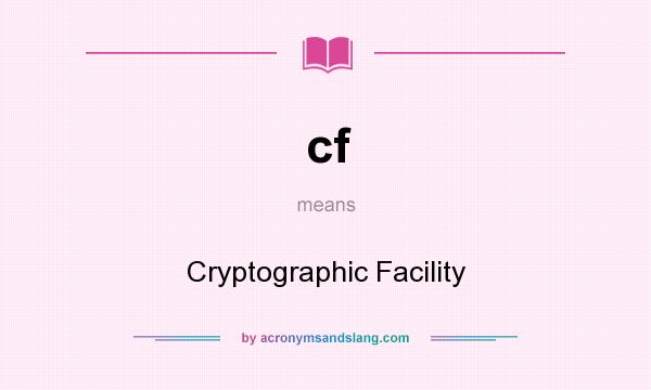 What does cf mean? It stands for Cryptographic Facility