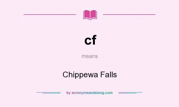 What does cf mean? It stands for Chippewa Falls