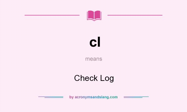 What does cl mean? It stands for Check Log