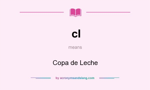 What does cl mean? It stands for Copa de Leche
