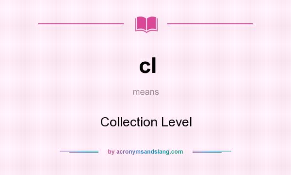 What does cl mean? It stands for Collection Level