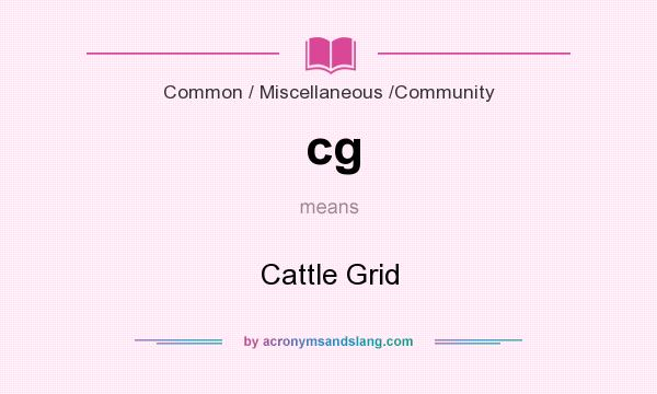 What does cg mean? It stands for Cattle Grid