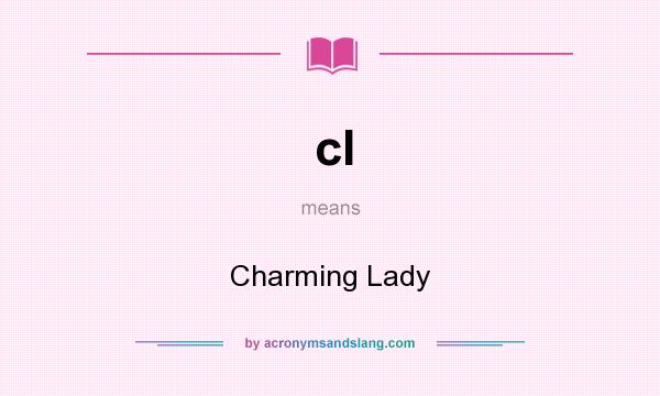 What does cl mean? It stands for Charming Lady