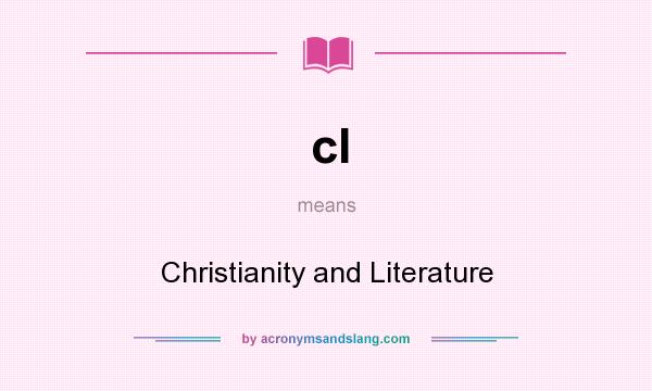What does cl mean? It stands for Christianity and Literature