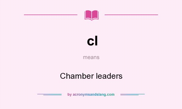 What does cl mean? It stands for Chamber leaders