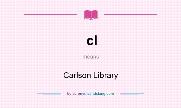 What does cl mean? It stands for Carlson Library
