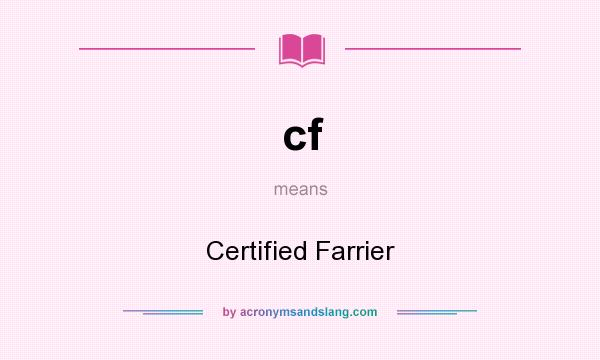 What does cf mean? It stands for Certified Farrier