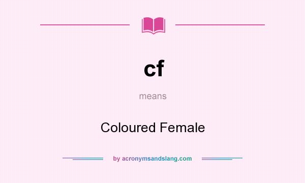What does cf mean? It stands for Coloured Female