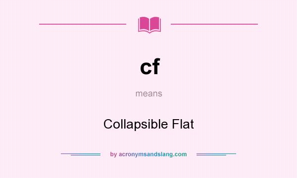 What does cf mean? It stands for Collapsible Flat