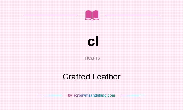 What does cl mean? It stands for Crafted Leather