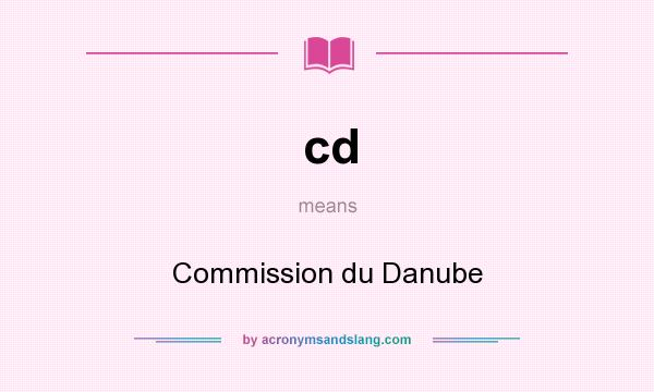 What does cd mean? It stands for Commission du Danube