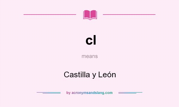 What does cl mean? It stands for Castilla y León