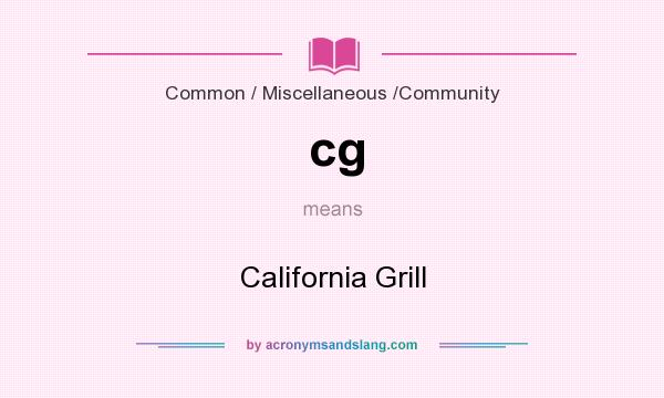What does cg mean? It stands for California Grill