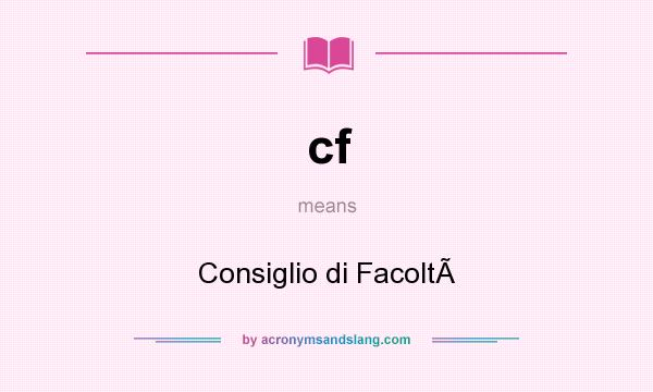 What does cf mean? It stands for Consiglio di Facolt