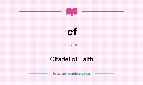 What does cf mean? It stands for Citadel of Faith