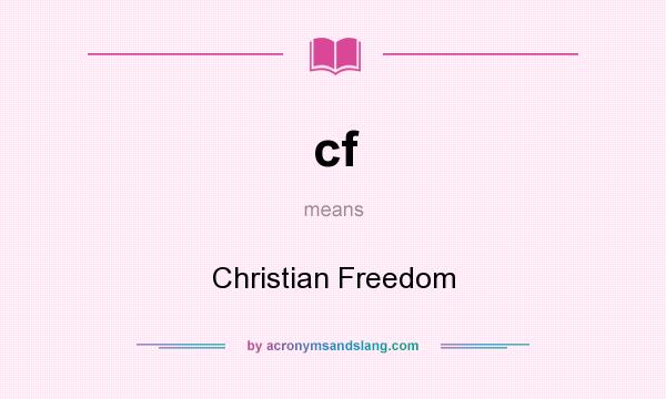 What does cf mean? It stands for Christian Freedom