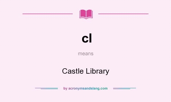 What does cl mean? It stands for Castle Library