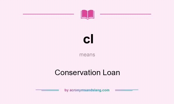 What does cl mean? It stands for Conservation Loan