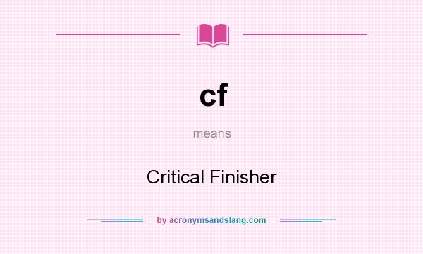 What does cf mean? It stands for Critical Finisher