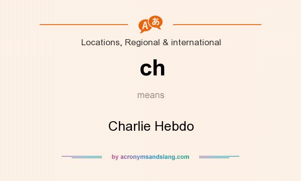 What does ch mean? It stands for Charlie Hebdo