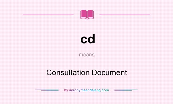 What does cd mean? It stands for Consultation Document