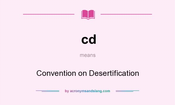 What does cd mean? It stands for Convention on Desertification