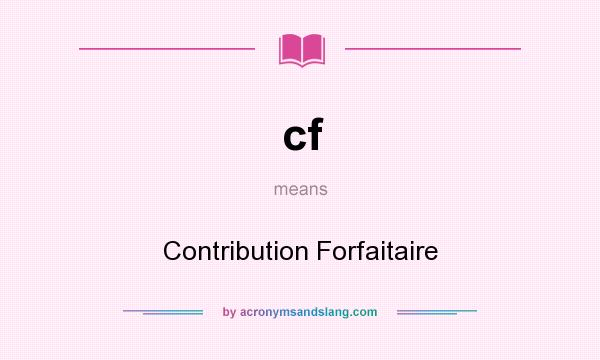 What does cf mean? It stands for Contribution Forfaitaire