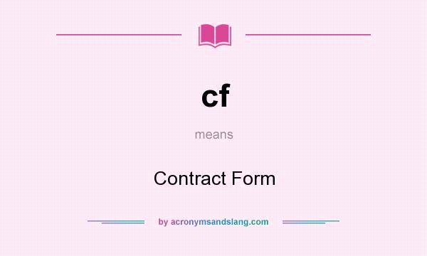 What does cf mean? It stands for Contract Form