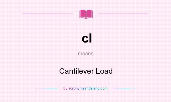 What does cl mean? It stands for Cantilever Load