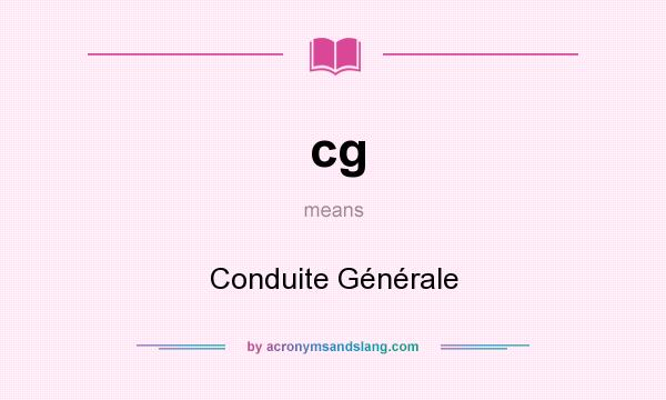 What does cg mean? It stands for Conduite Générale