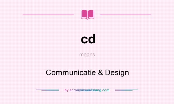 What does cd mean? It stands for Communicatie & Design