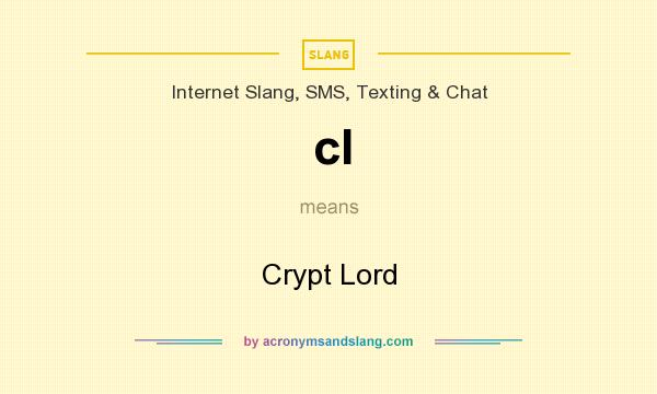 What does cl mean? It stands for Crypt Lord