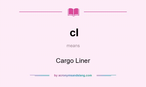 What does cl mean? It stands for Cargo Liner