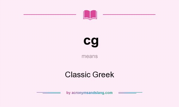 What does cg mean? It stands for Classic Greek